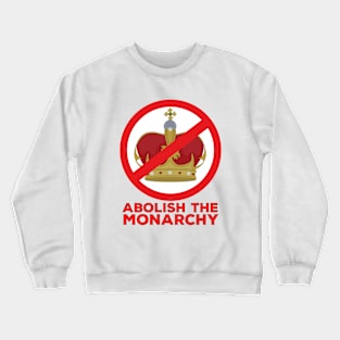 Abolish the Monarchy Crewneck Sweatshirt